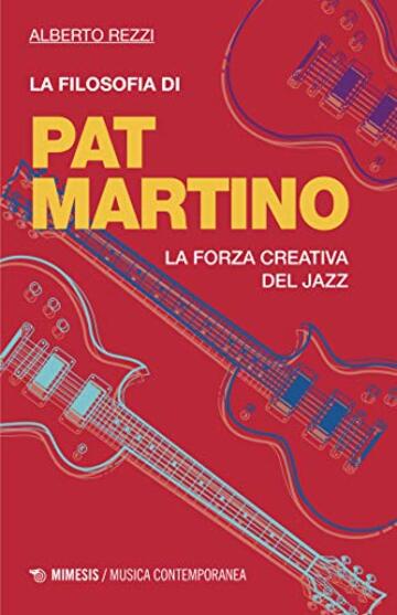 La filosofia di Pat Martino: La forza creativa del jazz